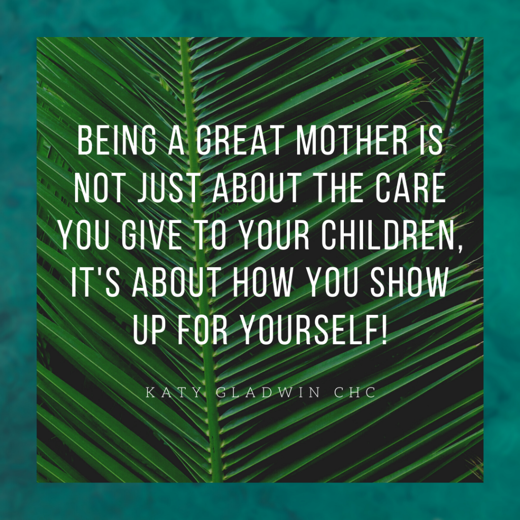 Being a great mother is not just about the care you give to your children, it's about how you show up for yourself!